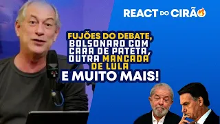 REACT DO CIRÃO - 07/06/2022 | FUJÕES DO DEBATE, BOLSONARO COM CARA DE PATETA E OUTRA MANCADA DE LULA