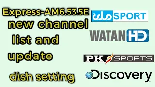 Express-AM6.53.5E. channel list and update dish setting