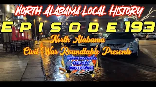 Episode 193 North Alabama Civil War Roundtable Presents Lanny Perry’s The Engagement at Bear Creek