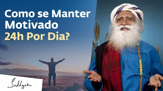 Como se Manter Motivado o Tempo Todo? | Sadhguru Português