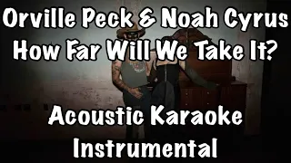 Orville Peck & Noah Cyrus - How Far Will We Take It? Acoustic Karaoke Instrumental