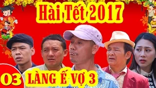 Phim Hài Tết | Làng ế Vợ 3 - Tập 3 | Trung Ruồi, Yến Xôi, Chiến Thắng, Bình Trọng