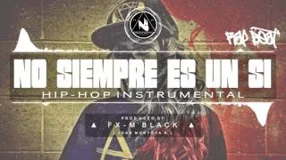 BASE DE RAP - “NO SIEMPRE ES UN SI” - RAP BEAT HIP HOP INSTRUMENTAL (Prod. Fx-M Black)