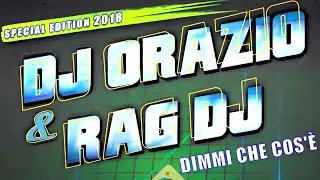 (R.A.G. DJ Remix) __ Dj Orazio - Dimmi Che Cos'è