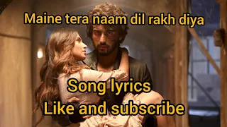 Maine tera Naam Dil rakh diya (lyrics with english subtitles) || ek villian return || song lyrics