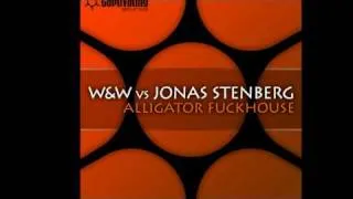 W&W vs. Jonas Stenberg - Alligator Fuckhouse (Original Remix)