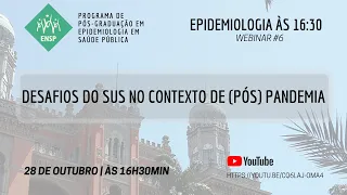 Webinar #6 - Desafios do SUS no Contexto de (Pós) Pandemia