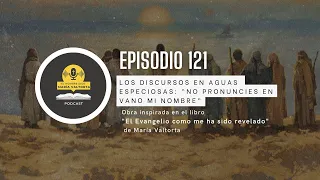 María Valtorta 121 Los Discursos en Aguas Especiosas: "No pronuncies en vano mi nombre"