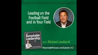 Leading on the Football Field and in Your Field with Michael Lombardi