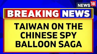 China News Today | First Reaction From Taiwan On The Chinese Spy Balloon Saga | China News | News18