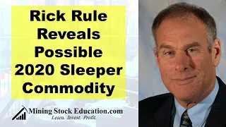 Rick Rule Reveals Possible 2020 Sleeper Commodity
