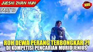 QIN NAN HARUS MENGELUARKAN ROH DEWA PERANG DIHADAPAN UMUM !!  - ALUR CERITA DONGHUA #JSZH PART 10