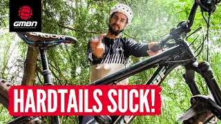 5 Reasons Why Hardtails Suck! (And 4 Why They Are Awesome!)