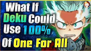 What If Deku Could Use 100% Of One For All| Completed Series