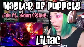 REACTION | LILIAC "MASTER OF PUPPETS" ft. AIDAN FISHER (LIVE)