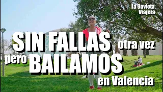 La Gaviota Viajera #159: SIN FALLAS otra vez !!!, pero BAILAMOS en Valencia
