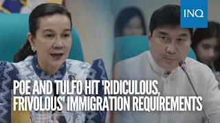 Poe and Tulfo hit 'ridiculous, frivolous' immigration requirements