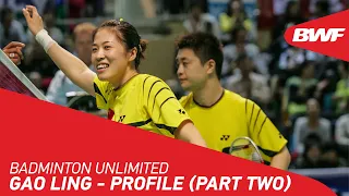 Badminton Unlimited | Gao Ling's Olympic memories | BWF 2020