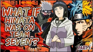 What If Hinata Was on Team 7 | PART 1