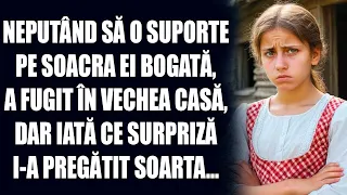 Neputând să o suporte pe soacra ei bogată, a fugit în vechea casă, dar iată ce surpriză i-a pregătit