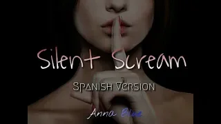 Silent Scream [ Cover Spanish ] ~ Anna Blue | Elivi