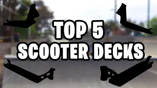 MY TOP 5 SCOOTER DECKS!