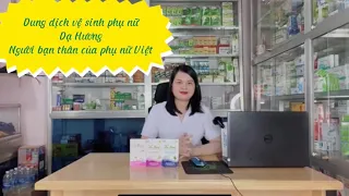 DUNG DỊCH VỆ SINH PHỤ NỮ DẠ HƯƠNG_ NGƯỜI BẠN THÂN CỦA PHỤ NỮ VIỆT! |Dược Sĩ Ngọc Bé|