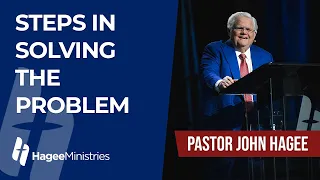 Pastor John Hagee - "Steps in Solving the Problem"