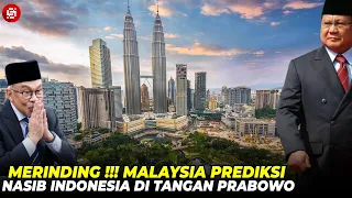 PREDIKSI MALAYSIA BIKIN MERINDING !!! Begini Nasib Indonesia jika dipimpin oleh Prabowo Subianto