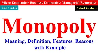 Monopoly, monopoly microeconomics, Monopoly Economics, features of monopoly, reasons of monopoly