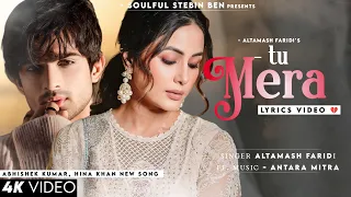 Tu Mera Tu Mera Bas Mera Hai Mera (Lyrics) Altamash Faridi | Abhishek Kumar, Hina Khan | Antara M