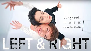 Left And Right (Charlie Puth ft. Jung Kook) 中英字幕