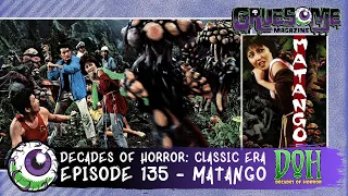 MATANGO (ATTACK OF THE MUSHROOM PEOPLE, 1963) – Episode 135 – Decades Of Horror: The Classic Era