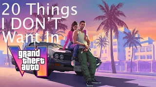 20 THINGS I DON'T WANT TO SEE IN GTA 6