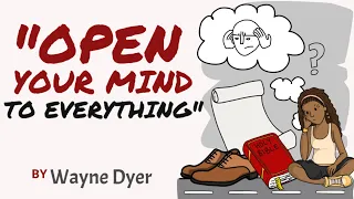 Wayne Dyer ~ Open Your Mind To Everything & Believe The Impossible [The Secret Of Great People]