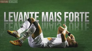 NEYMAR MOTIVACIONAL, SE LEVANTE MAIS FORTE