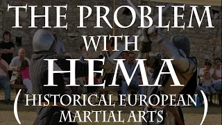 The problem with HEMA (Historical European Martial Arts)