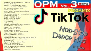 TikTok OPM Vol 3 Non-Stop Dance Hits | DJ Sherr