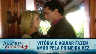 Amores Verdadeiros | Vitória e Aguiar fazem amor pela primeira vez