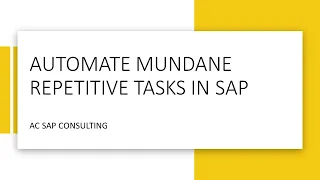 Automate mundane and repetitive tasks in SAP  |  AC SAP Consulting