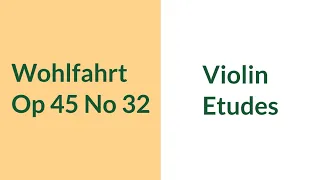 Wohlfahrt Op 45 No 32 slow practice