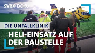 Die Unfallklinik | Heli-Einsatz auf der Baustelle (4/6) | SWR Doku