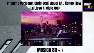 Chencho Corleone, Chris Jedi, Anuel AA , Ñengo Flow - La Llevo Al Cielo (8D AUDIO) 🎧