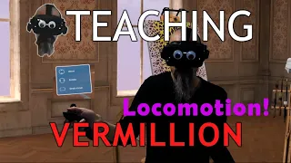 Teaching Vermillion: Locomotion