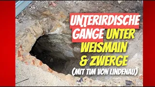 Unterirdische Gänge unter Weismain & Zwerge (mit Tim von Lindenau) @timvonlindenau