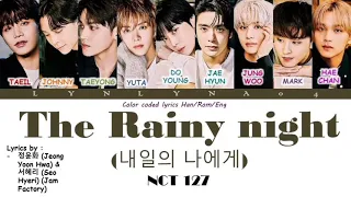 NCT 127 (엔시티127) - The Rainy Night 내일의 나에게 Color Coded Lyrics Han|Rom|Eng [Lynlyna 04]