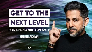 Correcting This Personal Growth Mistake Will Change Your Life | Vishen Lakhiani