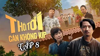 Thời Tới Cản Không Kịp - Tập 8 | Phim Giang Hồ 2024 | Hứa Minh Đạt,  Lâm Vỹ Dạ, Kim Phương