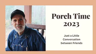 I Am a FARMER! -  Porch Time 2023