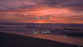 Sam Smith-To Die For[가사해석,자막,번역]